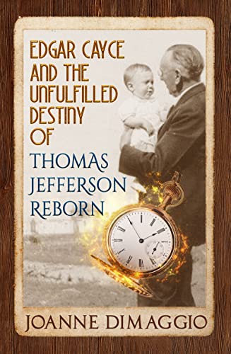 Edgar Cayce and the Unfulfilled Destiny of Thomas Jefferson Reborn von Ozark Mountain Publishing